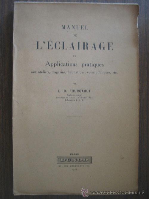 Libros antiguos: MANUEL DE L'ECLAIRAGE ET APPLICATIONS PRATIQUES. FOURCAULT, L.D. 1928. Dunod