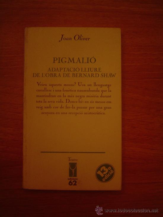 Libros antiguos: PIGMALIO . ADAPTACIO LLIURE DE L&acute;OBRE DE BERNARD SHAW - JOAN OLIVER - Foto 1