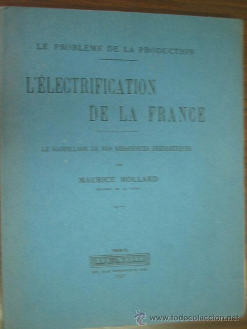 Libros antiguos: L&acute;&Eacute;LECTRIFICATION DE LA FRANCE. MOLLARD, Maurice. 1927