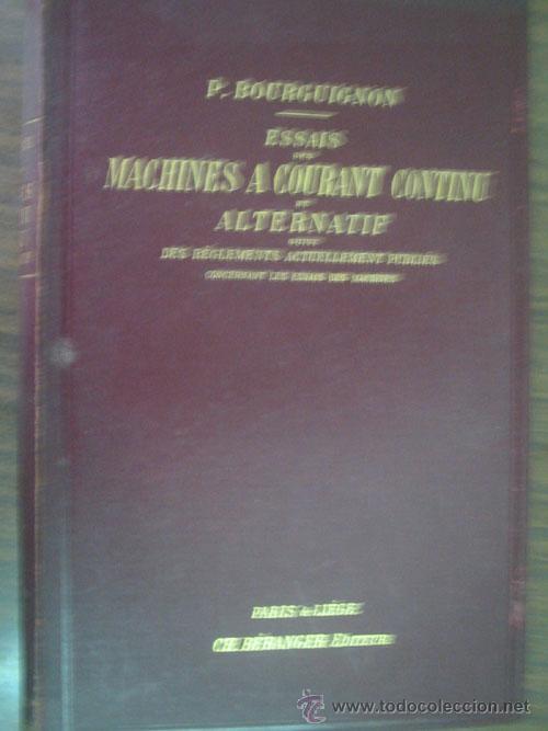 Libros antiguos: ESSAIS DES MACHINES A COURANT CONTINU ET ALTERNATIF. 1907. BOURGUIGNON, P.