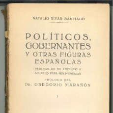 Libros antiguos: POLÍTICOS, GOBERNANTES Y OTRAS FIGURAS ESPAÑOLAS I -NATALIO RIVAS SANTIAGO-AÑO 1933.PRÓLG.G. MARAÑÓN. Lote 26794795
