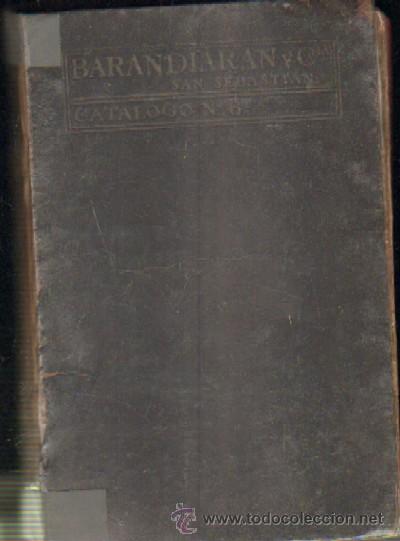Libros antiguos: BARANDIARAN Y C&ordf; SAN SEBASTIAN CATALOGO GENERAL N&ordm; 6  MAQUINARIA Y HERRAMIENTAS