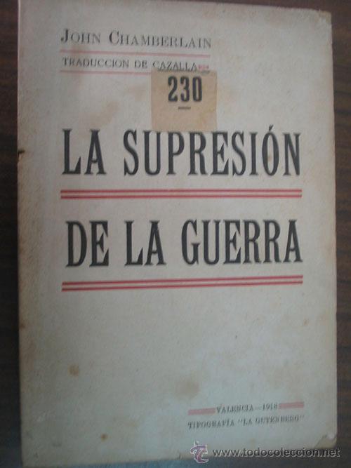 Libros antiguos: LA SUPRESI&Oacute;N DE LA GUERRA. CHAMBERLAIN, John. 1918 - Foto 1