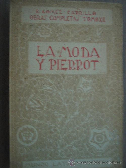 Libros antiguos: LA MODA Y PIERROT. G&Oacute;MEZ CARRILLO, E. Mundo latino - Foto 1