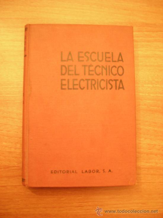 Libros antiguos: LA ESCUELA DEL TECNICO ELECTRICISTA, TOMO I I POR EL PROF HANS VON BEEREN