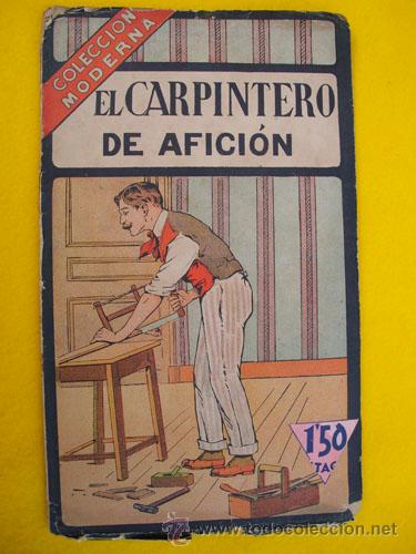 Libros antiguos: EL CARPINTERO DE AFICI&Oacute;N. Colecci&oacute;n Moderna - Foto 1