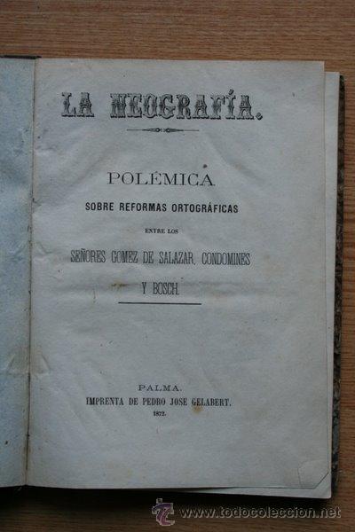Libros antiguos: Neograf&iacute;a (La). Pol&eacute;mica sobre reformas ortogr&aacute;ficas entre los se&ntilde;ores G&oacute;mez de Salazar,...