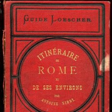 Libros antiguos: ANTOINE NIBBY - ITINERAIRE DE ROME ET DE SUS ENVIRONS - GUIDE LOESCHER 1884 - MUY ILUSTRADO. FRANCÉS. Lote 24757709