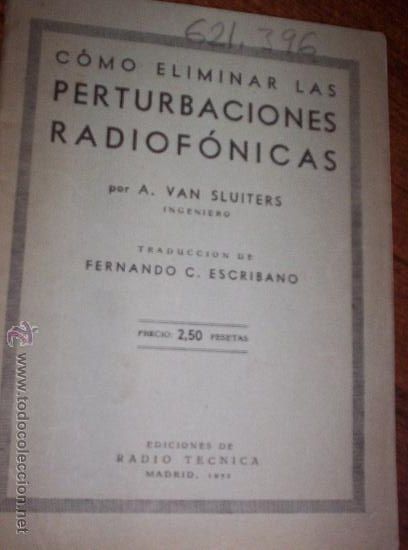 Livres anciens: COMO ELIMINAR LAS PERTURBACIONES RADIOFONICAS ( 1932 )