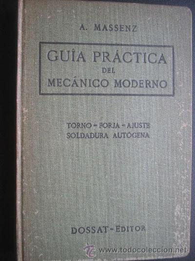 Libros antiguos: GU&Iacute;A PR&Aacute;CTICA DEL MEC&Aacute;NICO MODERNO. MASSENZ, Arturo. 1918 - Foto 1