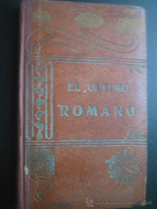 Libros antiguos: EL &Uacute;LTIMO ROMANO/ LA GRATITUD DE UN PINTOR/ EL CU&Aacute;QUERO Y EL LADR&Oacute;N/ LA MALETA DEL ACTOR TR&Aacute;GIC.1909