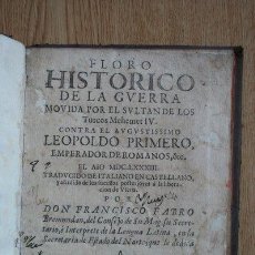 Libros antiguos: FLORO HISTÓRICO DE LA GUERRA MOVIDA POR EL SULTÁN DE LOS TURCOS MEHEMET IV CONTRA EL AUGUSTISSIMO...