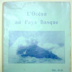 Libros antiguos: M. TH.MAGNAN - L'OCEAN AU PAYS BASQUE.COSTUMBRISMO PAIS VASCO .BAYONNE 1932 . Lote 27496432