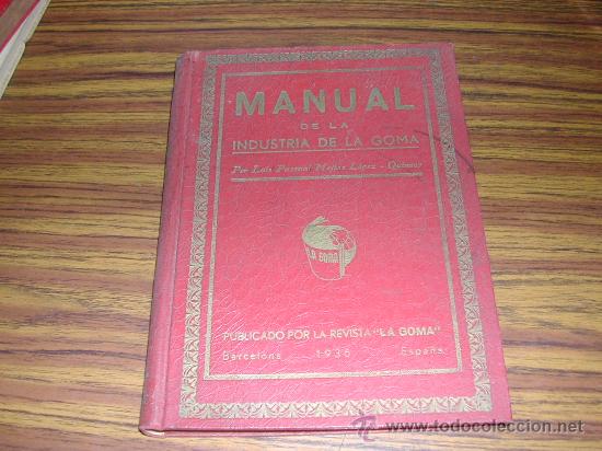 Old books: MANUAL DE LA INDUSTRIA DE LA GOMA.LUIS PASCUAL MEJIAS LOPEZ. A&Ntilde;O 1936. L9544