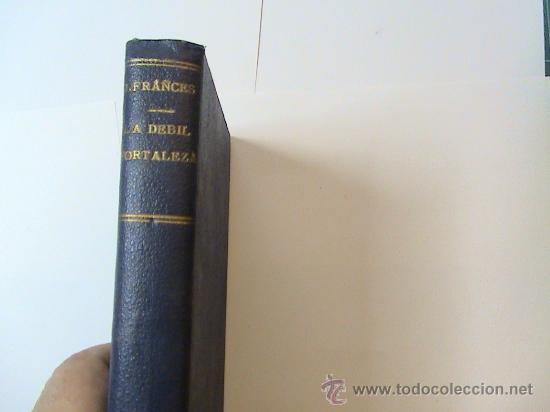 Libros antiguos: La d&eacute;bil fortaleza  (autor: Jos&eacute; Franc&eacute;s) - Foto 3