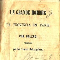 Libros antiguos: UN GRANDE HOMBRE DE PROVINCIA EN PARÍS /POR BALZAC ; TRADUCIDA POR VENTURA RUIZ AGUILERA- 1858. Lote 26186767