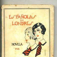 Libros antiguos: A. PÉREZ DE OLAGUER : ESPAÑOLAS EN LONDRES (1928). Lote 26373400