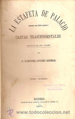 Libri antichi: LA ESTAFETA DE PALACIO [Bermejo, Ildefonso Antonio] 3 TOMOS OBRA COMPLETA (CARLISMO)