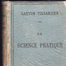Libros antiguos: LA SCIENCE PRACTIQUE POR GASTON TISSANDIER - EDITOR G. MASSON, PARIS