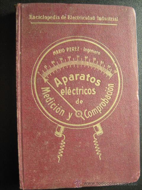 Old books: APARATOS EL&Eacute;CTRICOS DE MEDICI&Oacute;N Y COMPOBACI&Oacute;N.  P&Eacute;REZ, Mario. 1915