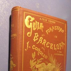 Libros antiguos: GUIA DEL FORASTERO EN BARCELONA Y SUS ALREDEDORES - POR JOSÉ COROLEU - AÑO 1887 -. Lote 27836601