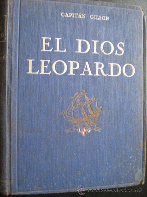 Libros antiguos: EL DIOS LEOPARDO. CAPIT&Aacute;N GILSON. 1930 - Foto 1