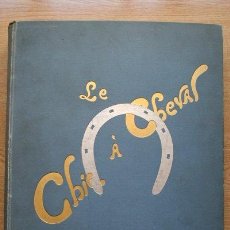 Libros antiguos: LE CHIC À CHEVAL. HISTOIRE PITTORESQUE DE L'EQUITATION, PRÉFACE DE M. HENRY LAVEDAN. VALLET (L.). Lote 28411201