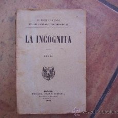 Libros antiguos: LA INCÓGNITA - 1906 - BENITO PÉREZ GALDÓS - MADRID