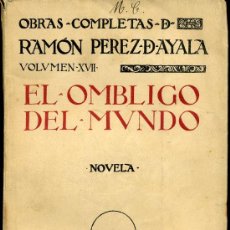 Libros antiguos: RAMÓN PÉREZ DE AYALA - EL OMBLIGO DEL MUNDO - AÑO 1924. Lote 28753856