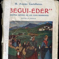 Libros antiguos: BEGUI EDER (NUESTRA SEÑORA DE LOS OJOS HERMOSOS) - M. ARANAZ CASTELLANOS - AÑO 1919
