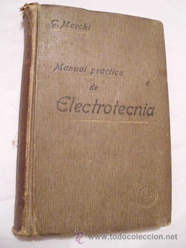 Old books: MANUAL PR&Aacute;CTICO DE ELECTROTECNIA AL ALCANCE DE LOS MAQUINISTAS Y DE LOS MONTADORES. 1908