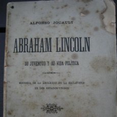 Libros antiguos: 1876. ABRAHAM LINCOLN, SU JUVENTUD Y VIDA POLITICA ABOLICION DE LA ESCLAVITUD ESCLAVOS ESCLAVO 