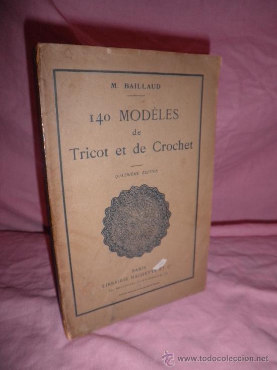 Old books: 140 MODELES DE TRICOT ET DE CROCHET - M.BAILLAUD - A&Ntilde;O 1910 - COSTURA&middot;ILUSTRADO.