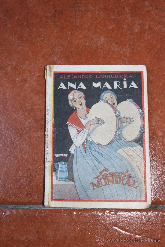 Old books: LA NOVELA MUNDIAL N&ordm; 59: ANA MARIA DE ALEJANDRO LARRUBIERA; A&Ntilde;O 1927