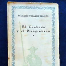 Libros antiguos: EL GRABADO Y EL PIROGRABADO, POR RICARDO YESARES BLANCO, 1930.. Lote 29629654