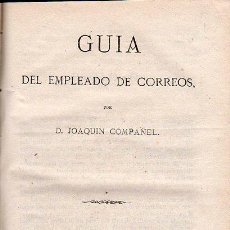 Libros antiguos: GUÍA DEL EMPLEADO DE CORREOS, JOAQUÍN COMPAÑEL, MADRID, IMPRENTA ÁLVAREZ HERMANOS, 1876