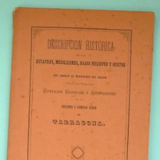 Libros antiguos: DESCRIPCIÓN HISTÓRICA DE LAS ESTATUAS, MEDALLONES, BAJO RELIEVES Y BUSTOS... TARRAGONA, 1865. 