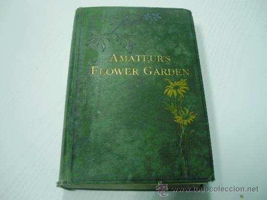 Antiquarische B&uuml;cher: THE AMATEURS FLOWER GARDEN - MANUAL SOBRE JARDINERIA - A&Ntilde;O 1.897 - EJEMPLAR CURIOSO Y RARO