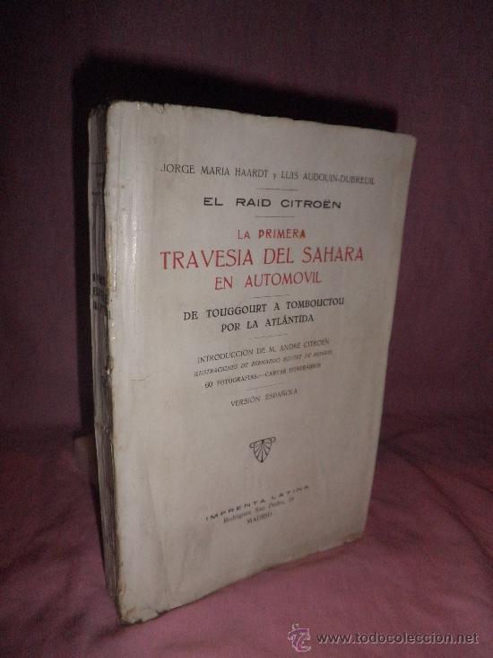 Old books: LA PRIMERA TRAVESIA DEL SAHARA EN AUTOMOVIL - J.MARIA HAARDT - A&Ntilde;O 1925 - FOTOGRAFIAS DE EPOCA.