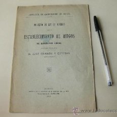 Libros antiguos: PROYECTO DE LEY - ESTABLECIMIENTO DE RIEGOS DE CARACTER LOCAL - MADRID 1909 - JOSE GERMAN Y ESTEBAN