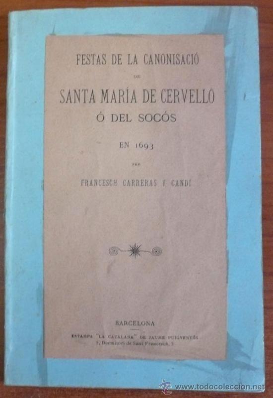 Old books: FESTAS DE LA CANONISACI&Oacute; DE SANTA MARIA DE CERVELL&Oacute; &Oacute; DEL SOC&Oacute;S EN 1693. CARRERAS Y CANDI, FRANCESC.