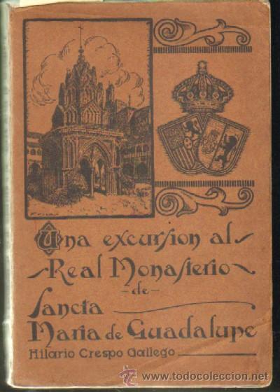 Libros antiguos: UNA EXCURSION AL REAL MONASTERIO DE SANCTA MARIA DE GUADALUPE  (A-EXT-099) - Foto 1