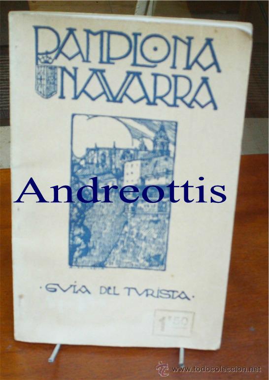 Antiquarische B&uuml;cher: GUIA DEL TURISTA PAMPLONA Y DE LAS ATRACCIONES HISTORICO ARTISTICAS DE NAVARRA. A&Ntilde;O: 1926