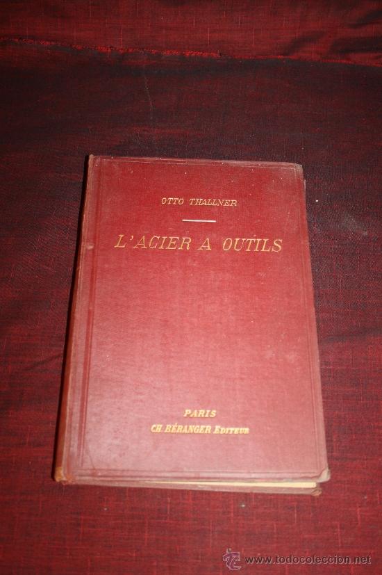 Old books: 0037-L &Aacute;CIER A OUTILS, MANUEL TRAITANT DE L'ACIER A OUTILS EN G&Eacute;N&Eacute;RAL' - OTTO THALLNER - 1900 PARIS
