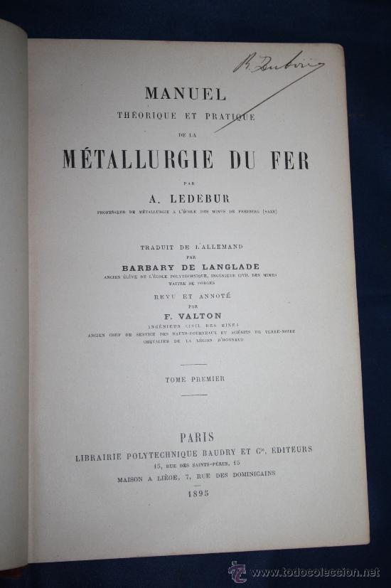 Old books: 1669- 'MANUEL TH&Eacute;ORIQUE ET PRATIQUE DE LA M&Eacute;TALLURGIE DU FER' PAR LEDEBUR TOME I PARIS 1895