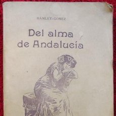 Libros antiguos: DEL ALMA DE ANDALUCÍA - HAMLET-GÓMEZ (1909)