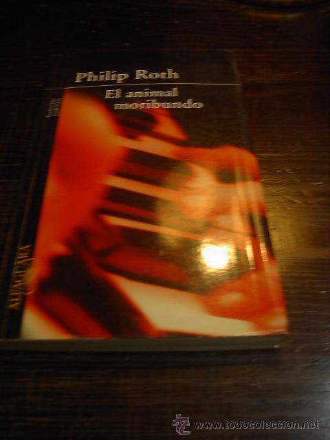 Libros antiguos: Philip Roth, El animal moribundo, Alfaguara - Foto 1