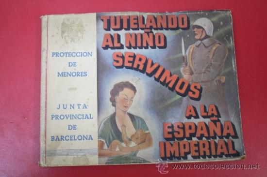 Old books: Libro: Tutelando al Ni&ntilde;o Servimos a la Espa&ntilde;a - Junta Provincial de Barcelona - Propaganda