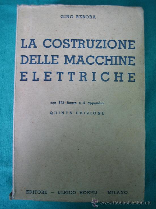 Libros antiguos: La Costruzione delle machine elettrique por Gino Rebora 1938