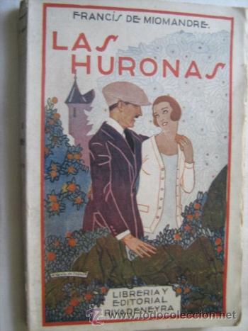 Libros antiguos: LAS HURONAS. DE MIOMANDRE, Francis de. 1922 - Foto 1